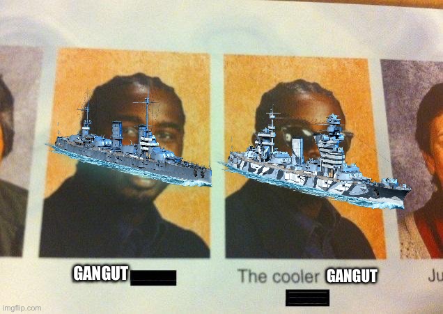 the same ship (yes actually) | GANGUT; GANGUT | image tagged in the cooler daniel | made w/ Imgflip meme maker