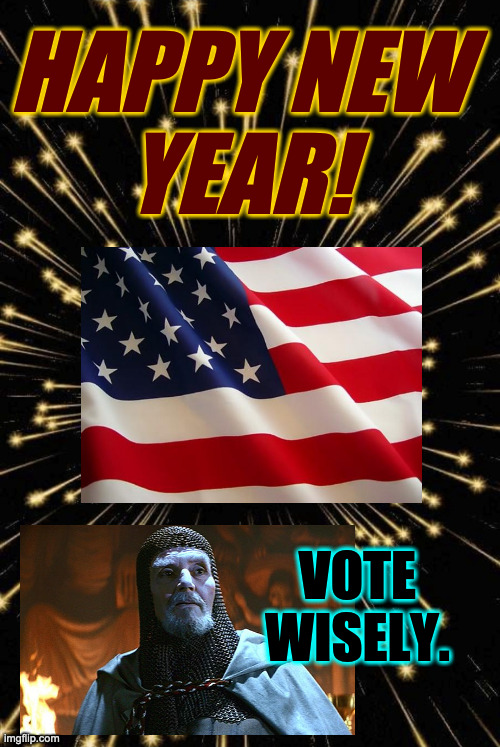 Happy New Year, PToo-ers and knuckleheads alike! | HAPPY NEW
YEAR! VOTE
WISELY. | image tagged in memes,happy new year,vote wisely | made w/ Imgflip meme maker
