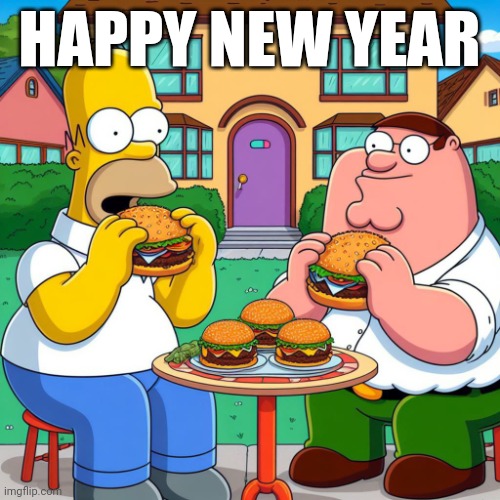 MMM... CHEESEBURGERS! | HAPPY NEW YEAR | image tagged in homer peter,homer simpson,peter griffin,cheeseburger,happy new year,memes | made w/ Imgflip meme maker