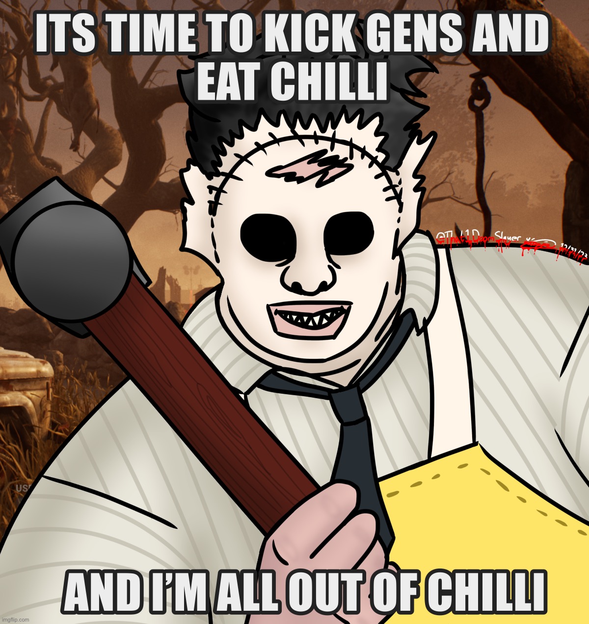 I had minimal inspiration yesterday, heres a dumb meme for dbd fans out there | image tagged in dead by daylight,texas chainsaw massacre,bubba,drawing | made w/ Imgflip meme maker