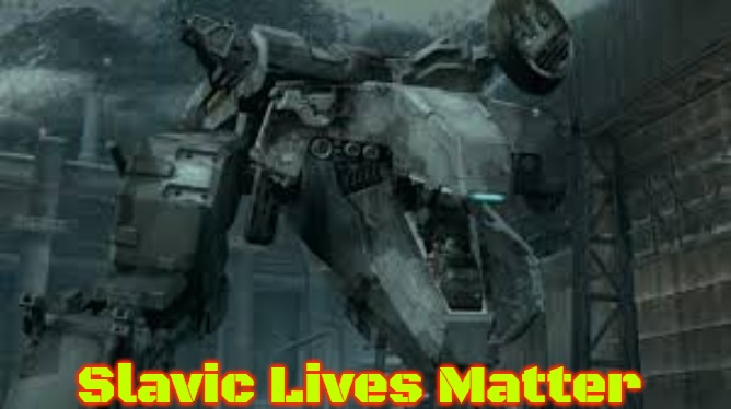 Angry metal gear REX | Slavic Lives Matter | image tagged in angry metal gear rex,slavic | made w/ Imgflip meme maker