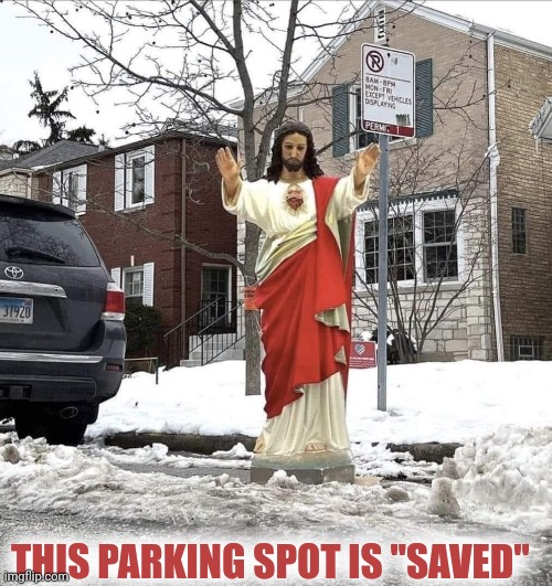 Jesus Saves! Parking Lot Spaces. | THIS PARKING SPOT IS "SAVED" | image tagged in jesus,god,christian,christmas,snow,cars | made w/ Imgflip meme maker