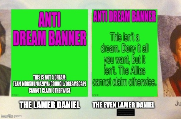 Ha ha | THE LAMER DANIEL; THE EVEN LAMER DANIEL | made w/ Imgflip meme maker