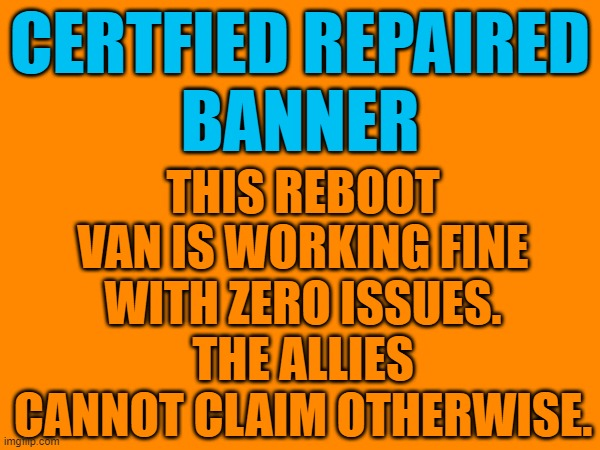 Fortnite Reboot Van Certified Working Banner Blank Meme Template