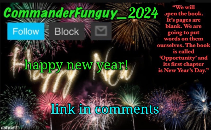 Link | 2024; happy new year! link in comments | image tagged in commanderfunguy s new year template | made w/ Imgflip meme maker