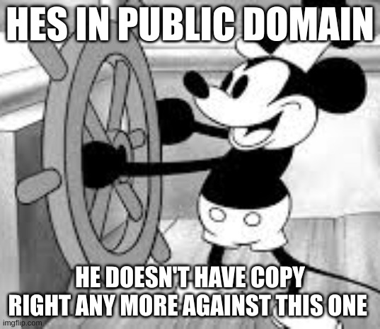 lesgo | HES IN PUBLIC DOMAIN; HE DOESN'T HAVE COPY RIGHT ANY MORE AGAINST THIS ONE | image tagged in steamboat willie | made w/ Imgflip meme maker