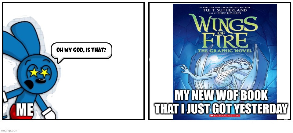 NEW WOF BOOK!!!!!!!!!!!! | MY NEW WOF BOOK THAT I JUST GOT YESTERDAY; ME | image tagged in riggy omg is that,wof | made w/ Imgflip meme maker