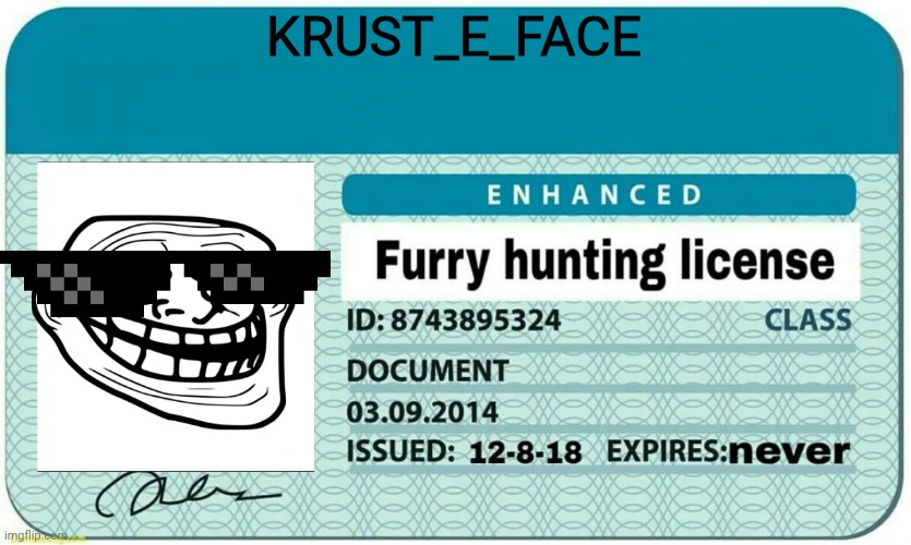 furry hunting license | KRUST_E_FACE | image tagged in furry hunting license | made w/ Imgflip meme maker