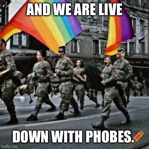 First Image | AND WE ARE LIVE; DOWN WITH PHOBES. | made w/ Imgflip meme maker