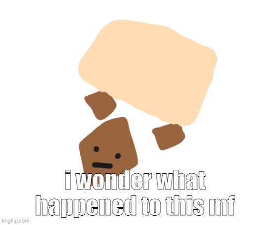 Wholesome holding a sign | i wonder what happened to this mf | image tagged in wholesome holding a sign | made w/ Imgflip meme maker