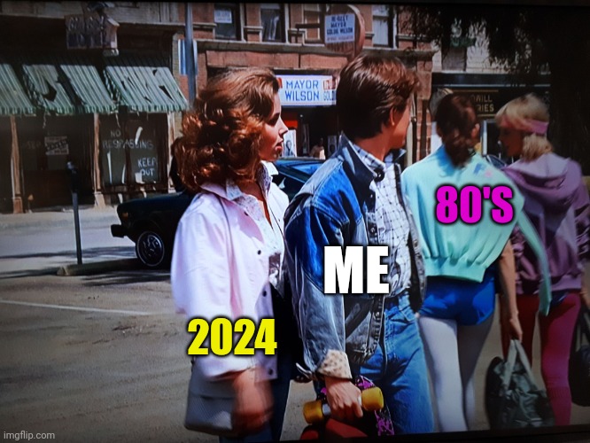 Back to the future distracted gf | 80'S; ME; 2024 | image tagged in back to the future distracted gf | made w/ Imgflip meme maker