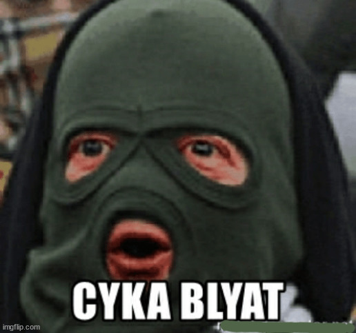 Cyka blyat | image tagged in cyka blyat | made w/ Imgflip meme maker