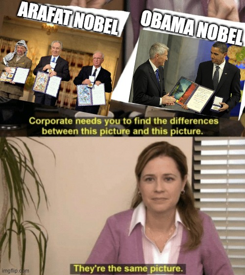 NOBEL PEACE PRIZE for Anwar Sadat too, because efforts all worked | ARAFAT NOBEL; OBAMA NOBEL | image tagged in corporate needs you to find the differences,nobel prize,world peace,egypt,israel,barack obama | made w/ Imgflip meme maker