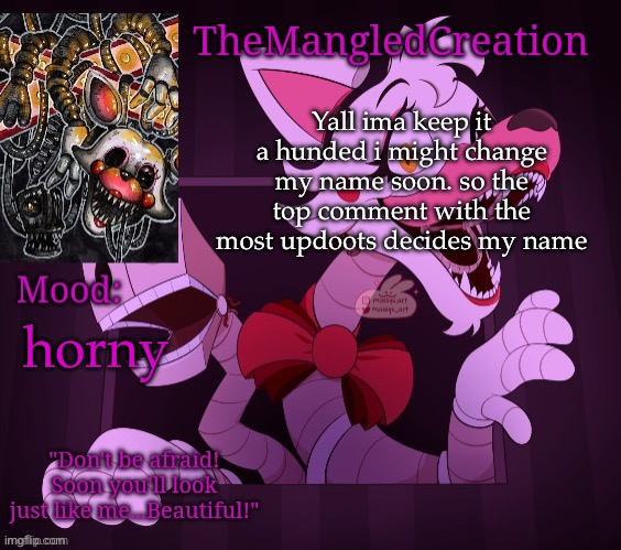 a | Yall ima keep it a hunded i might change my name soon. so the top comment with the most updoots decides my name; horny | image tagged in temp for themangledcreation by evan | made w/ Imgflip meme maker