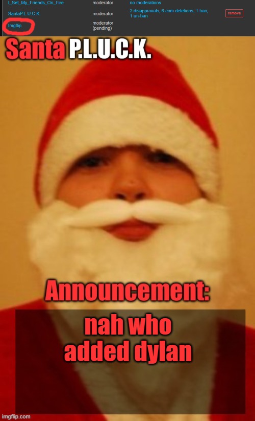 nah who added dylan | image tagged in santapluck announcement | made w/ Imgflip meme maker