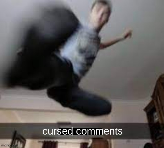 Perish kick | cursed comments | image tagged in perish kick | made w/ Imgflip meme maker