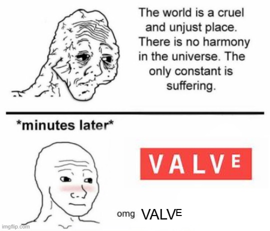The only constant is suffering | VALVᴱ | image tagged in the only constant is suffering | made w/ Imgflip meme maker