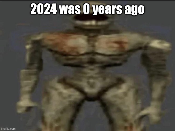 filth | 2024 was 0 years ago | image tagged in filth | made w/ Imgflip meme maker