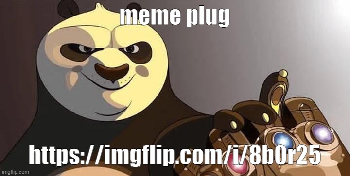 po | meme plug; https://imgflip.com/i/8b0r25 | image tagged in po | made w/ Imgflip meme maker