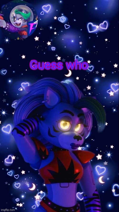 Guess who | image tagged in roxy annoncment | made w/ Imgflip meme maker