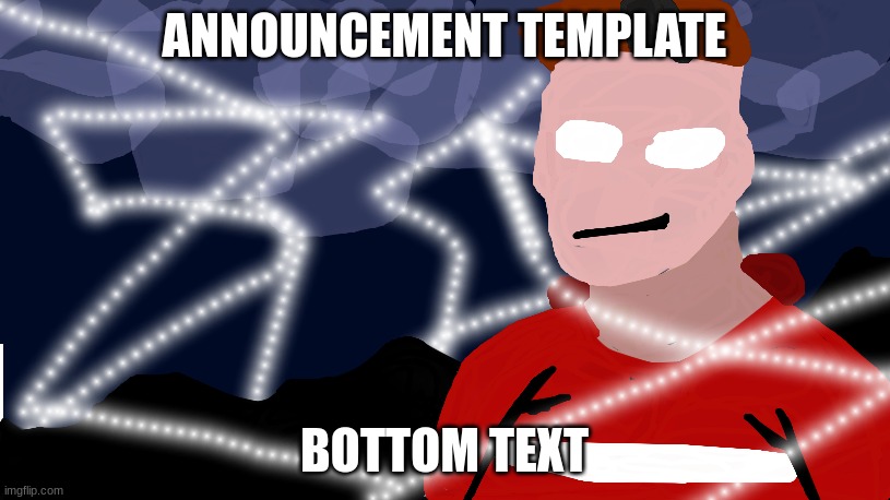 It is actually sad | ANNOUNCEMENT TEMPLATE; BOTTOM TEXT | image tagged in super friendly announcement template | made w/ Imgflip meme maker