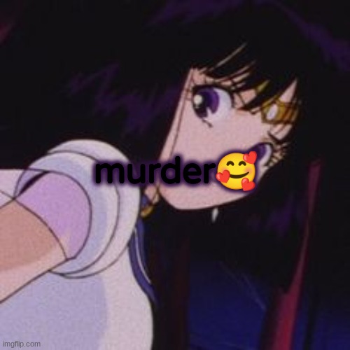 :3 | murder🥰 | image tagged in deadkids,i have your ip address | made w/ Imgflip meme maker