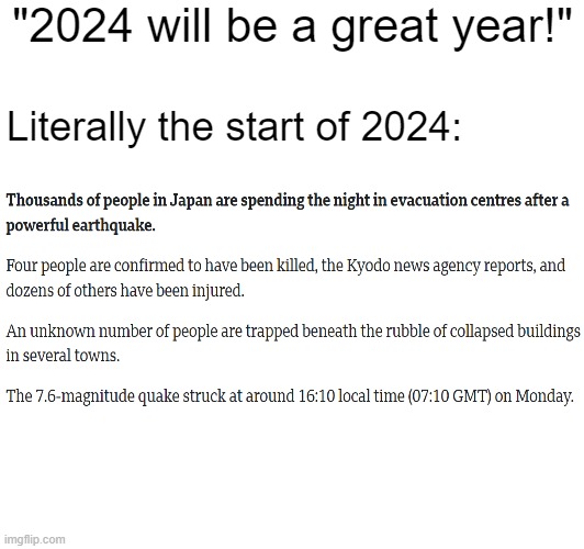 Just wait, I bet there's more coming... | "2024 will be a great year!"; Literally the start of 2024: | image tagged in news | made w/ Imgflip meme maker