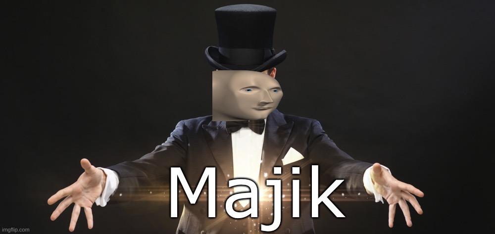 Mm, majik | image tagged in magic | made w/ Imgflip meme maker