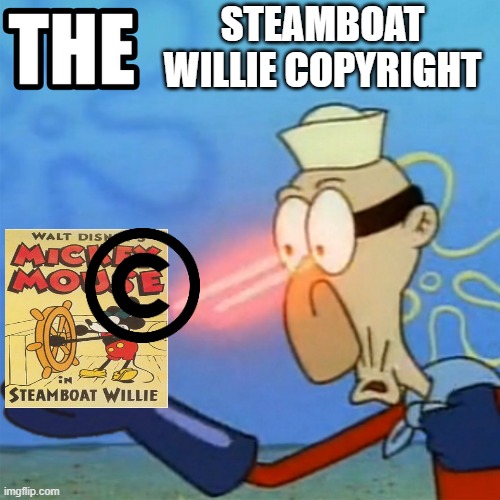 It finally happened! | STEAMBOAT WILLIE COPYRIGHT | image tagged in the,mickey mouse,disney,copyright | made w/ Imgflip meme maker