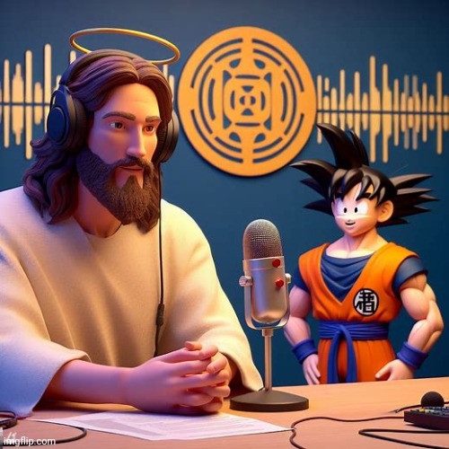 This episode of Jesus podcast with special guest Goku | made w/ Imgflip meme maker