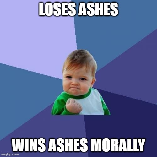 Success Kid | LOSES ASHES; WINS ASHES MORALLY | image tagged in memes,success kid | made w/ Imgflip meme maker