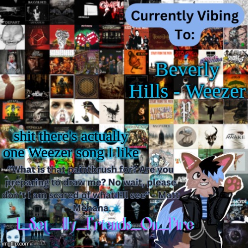 Albums temp | Beverly Hills - Weezer; shit there's actually one Weezer song I like | image tagged in albums temp | made w/ Imgflip meme maker