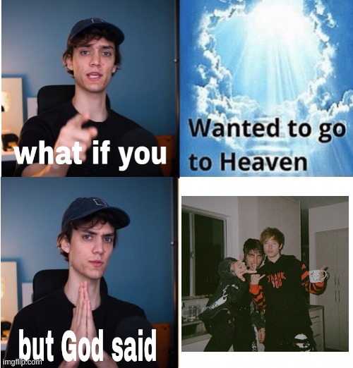 heaven but sam and colby | image tagged in sam and colby | made w/ Imgflip meme maker