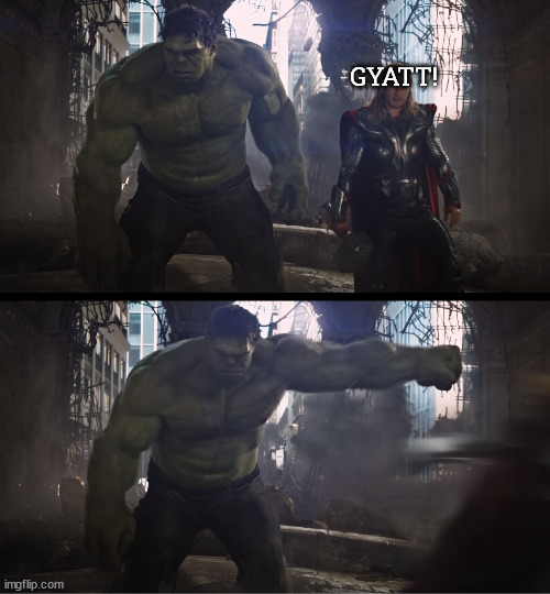 Hulk Punches Thor | GYATT! | image tagged in hulk punches thor | made w/ Imgflip meme maker