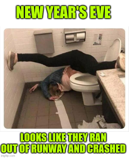 They ran out of runway and crashed | NEW YEAR'S EVE; LOOKS LIKE THEY RAN OUT OF RUNWAY AND CRASHED | image tagged in dark humour,end of the runway,crashed | made w/ Imgflip meme maker