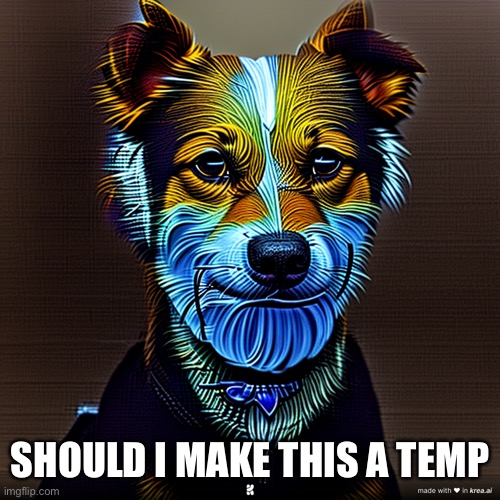 SHOULD I MAKE THIS A TEMP | made w/ Imgflip meme maker