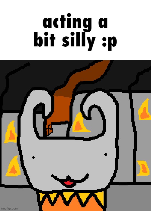 acting a bit silly :p | made w/ Imgflip meme maker