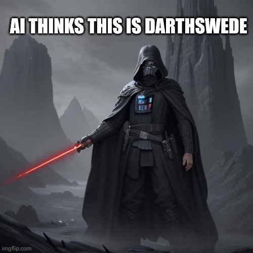 DARTHSWEDE | AI THINKS THIS IS DARTHSWEDE | image tagged in sith | made w/ Imgflip meme maker