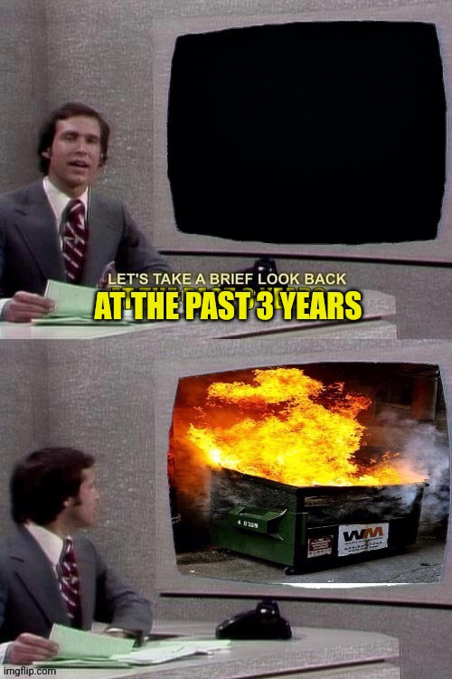 AT THE PAST 3 YEARS | image tagged in chevy chase,weekend update with norm,joe biden | made w/ Imgflip meme maker