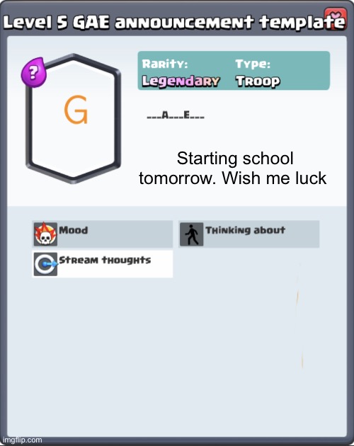 GAE announcement template | Starting school tomorrow. Wish me luck | image tagged in gae announcement template | made w/ Imgflip meme maker