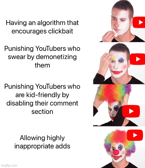 Youtube in a nutshell | image tagged in youtube in a nutshell | made w/ Imgflip meme maker