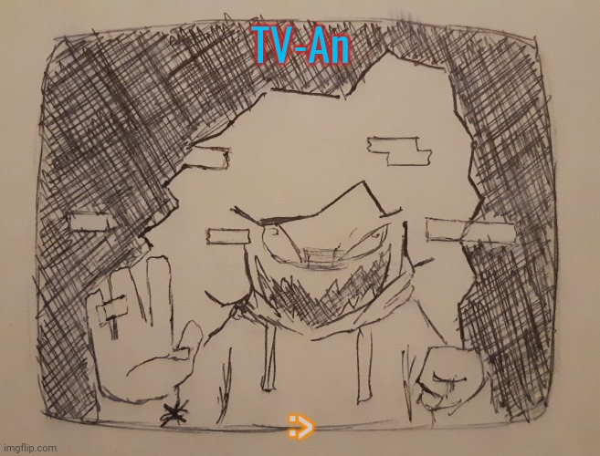 TV-An (request from RotisseriesUltimatum ) | TV-An; :> | image tagged in tv-an | made w/ Imgflip meme maker