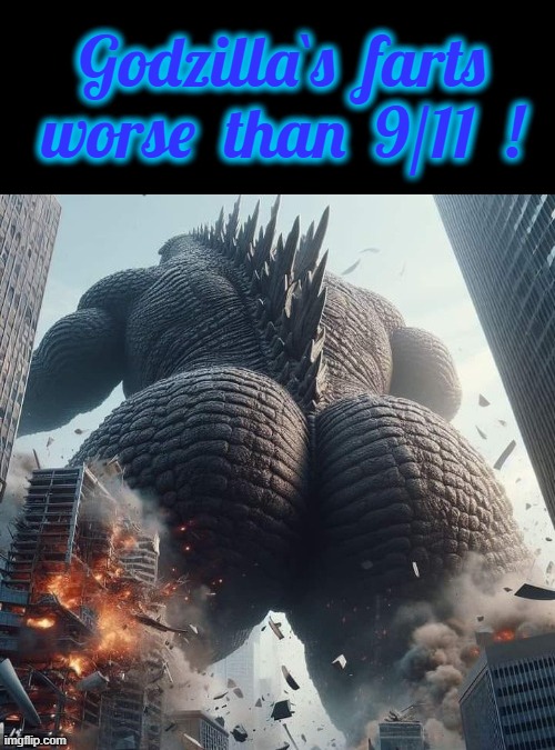 Godzilla`s Farts ! | Godzilla`s  farts
worse  than  9/11  ! | image tagged in poison | made w/ Imgflip meme maker
