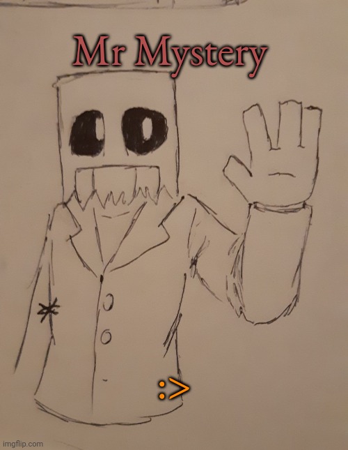Mr Mystery (request from Mr.Mystery lol) | Mr Mystery; :> | image tagged in mr mystery | made w/ Imgflip meme maker