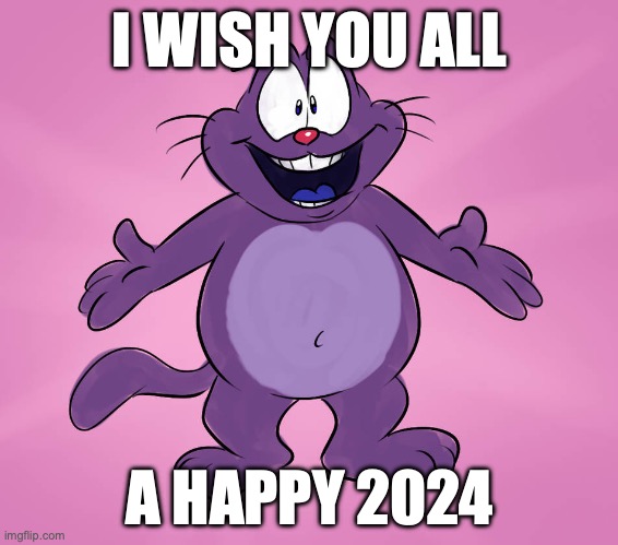 Happy 2024 | I WISH YOU ALL; A HAPPY 2024 | image tagged in eek the cat,happy new year | made w/ Imgflip meme maker