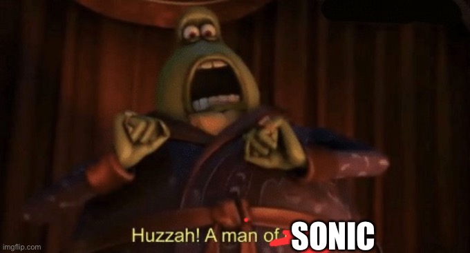 A man of quality | SONIC | image tagged in a man of quality | made w/ Imgflip meme maker