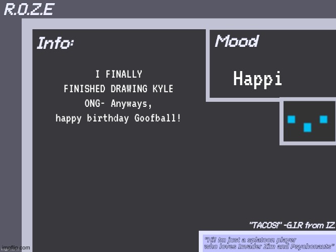 (Rose note: Lol im back at school again) | Happi; I FINALLY FINISHED DRAWING KYLE ONG- Anyways, happy birthday Goofball! | image tagged in r o z e's super cool announcement template | made w/ Imgflip meme maker