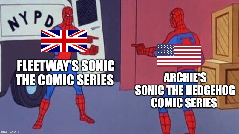 Fleetway's Sonic the Comic series (UK) vs Archie's Sonic the Hedgehog comic series (USA) | FLEETWAY'S SONIC THE COMIC SERIES; ARCHIE'S SONIC THE HEDGEHOG COMIC SERIES | image tagged in spiderman pointing at spiderman | made w/ Imgflip meme maker