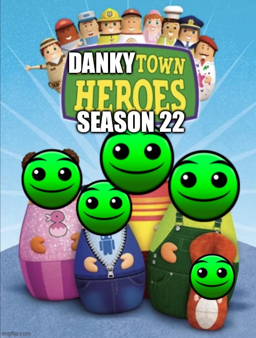 FIRE IN THE HOLE | DANKY; SEASON 22 | image tagged in dankytown heroes,fire in the hole | made w/ Imgflip meme maker