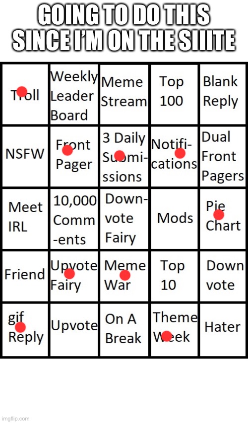 I really don’t get it but I did it anyway | GOING TO DO THIS SINCE I’M ON THE SIIITE | image tagged in imgflip bingo | made w/ Imgflip meme maker